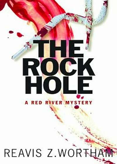 The Rock Hole: A Red River Mystery, Paperback
