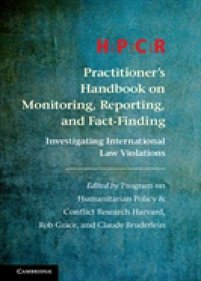 Coperta cărții HPCR Practitioner's Handbook on Monitoring, Reporting, and Fact-Finding