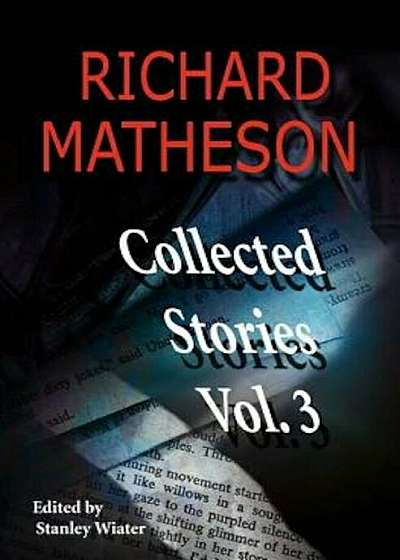 Richard Matheson, Volume 3: Collected Stories, Paperback