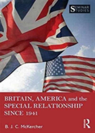 Coperta cărții Britain, America, and the Special Relationship since 1941