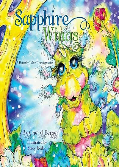 Sapphire Wings: A Butterfly Tale of Transformation, Paperback