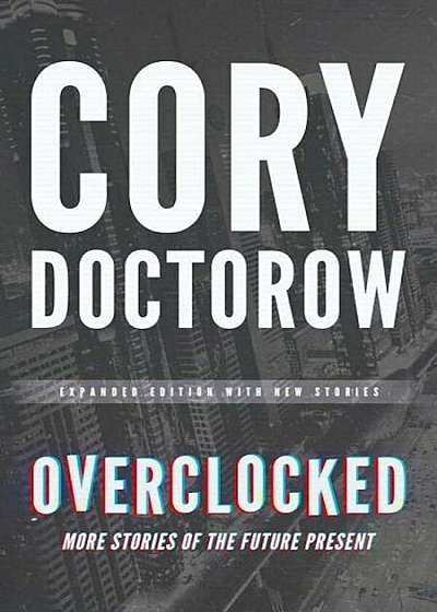 Overclocked: More Stories of the Future Present, Paperback