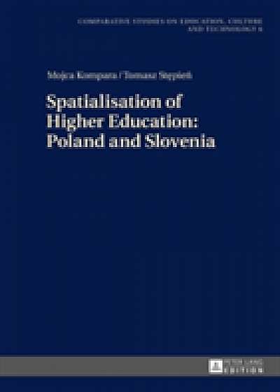 Spatialisation of Higher Education: Poland and Slovenia