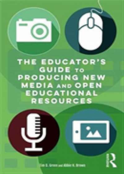Coperta cărții The Educator's Guide to Producing New Media and Open Educational Resources