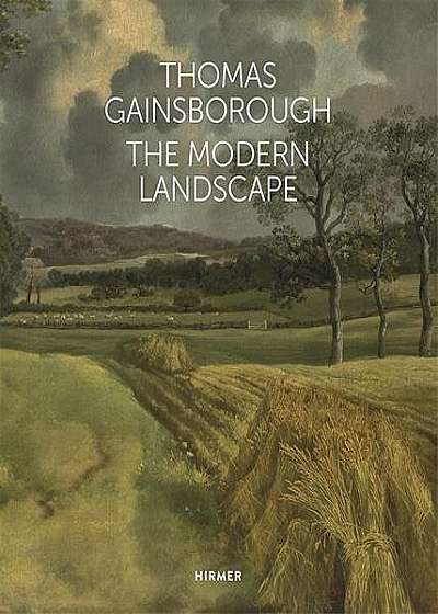 Thomas Gainsborough: The Modern Landscape