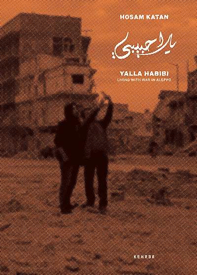 Yalla Habibi: Living With War In Aleppo