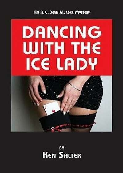 Dancing with the Ice Lady: An R. C. Bean Mystery Novel, Paperback