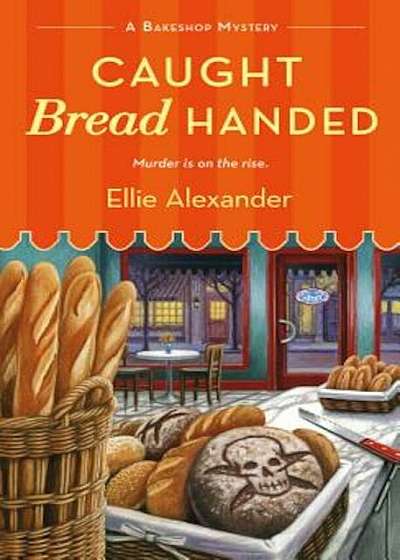 Caught Bread Handed: A Bakeshop Mystery, Paperback