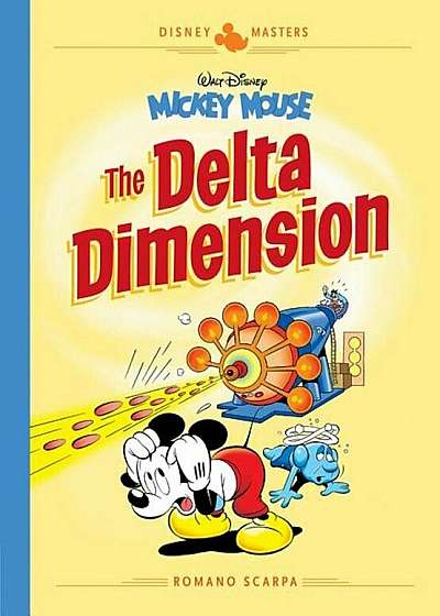 Disney Masters Vol. 1: Romano Scarpa: Walt Disney's Mickey Mouse: The Delta Dimension, Hardcover