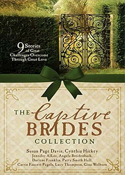 The Captive Brides Collection: 9 Stories of Great Challenges Overcome Through Great Love, Paperback