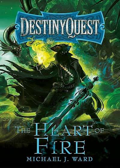 The Heart of Fire: Destinyquest Book 2, Paperback