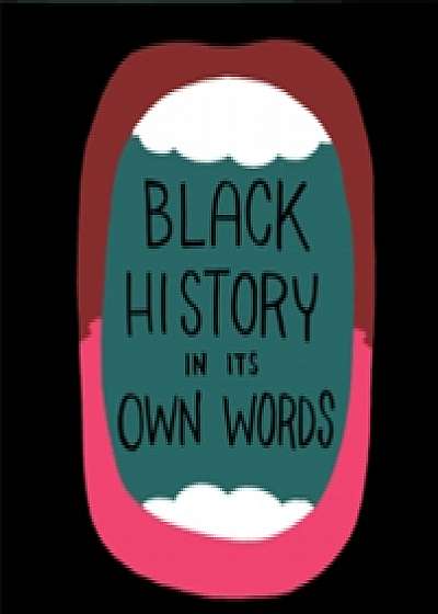 Black History in Its Own Words