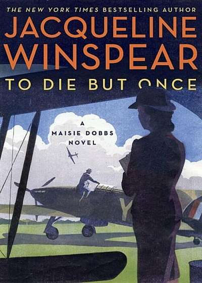 To Die But Once: A Maisie Dobbs Novel, Hardcover