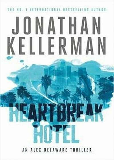 Heartbreak Hotel (Alex Delaware series, Book 32), Paperback