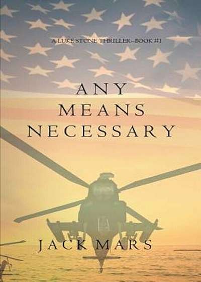 Any Means Necessary (a Luke Stone Thriller-Book '1), Paperback