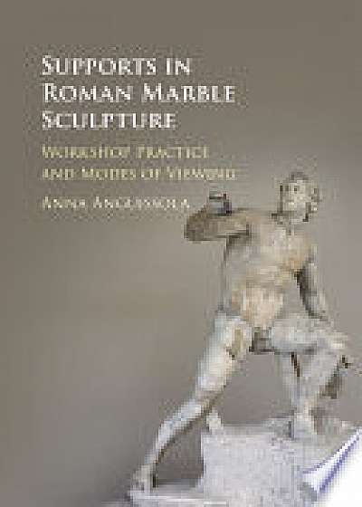 Coperta cărții Supports in Roman Marble Sculpture