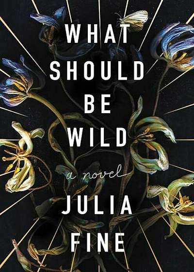 What Should Be Wild, Hardcover
