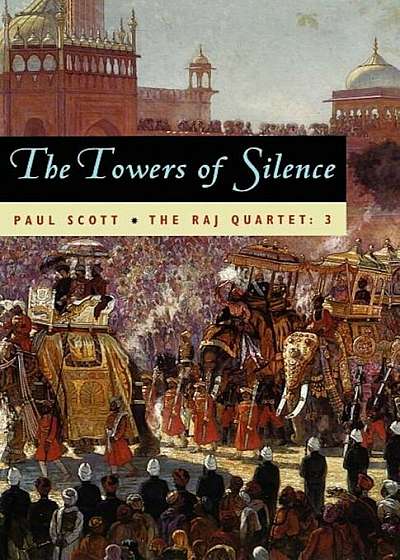 The Raj Quartet, Volume 3: The Towers of Silence, Paperback
