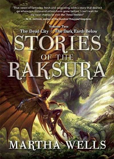 Stories of the Raksura: Volume Two: The Dead City & the Dark Earth Below, Paperback