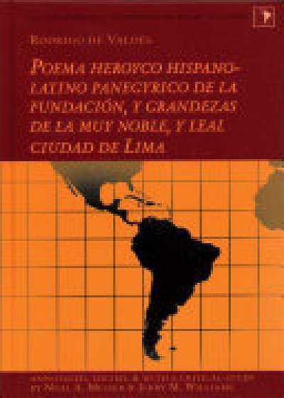Rodrigo de Valdes: Poema heroyco hispano-latino panegyrico de la fundacion, y grandezas de la muy noble, y leal ciudad de Lima