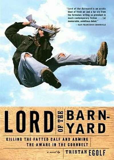Lord of the Barnyard: Killing the Fatted Calf and Arming the Aware in the Cornbelt, Paperback