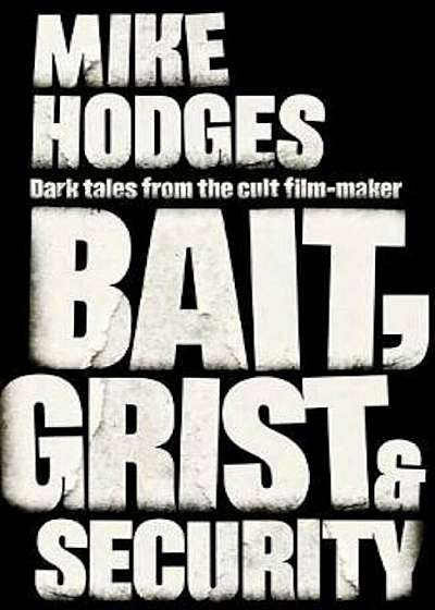 Coperta cărții Bait, Grist and Security, Hardcover de Mike Hodges