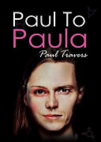 Coperta cărții Paul to Paula- The Story of a Teenage T-Girl