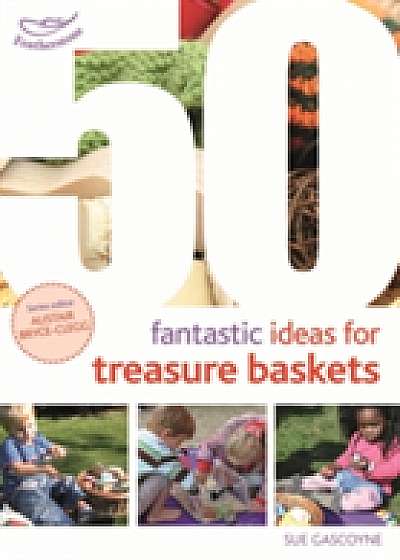 Coperta cărții 50 Fantastic Ideas for Treasure Baskets de Sue Gascoyne