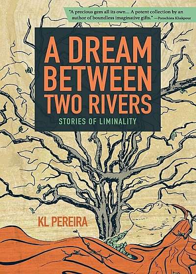 A Dream Between Two Rivers: Stories of Liminality, Paperback