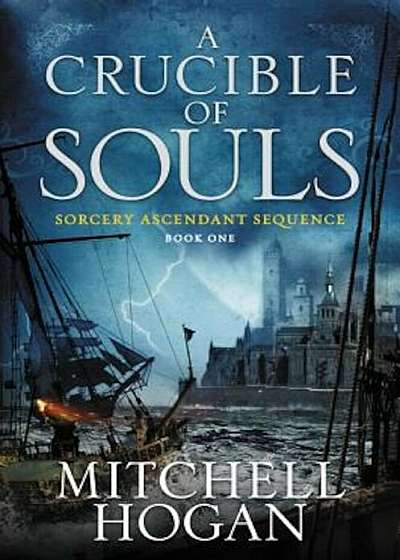 A Crucible of Souls: Book One of the Sorcery Ascendant Sequence, Paperback