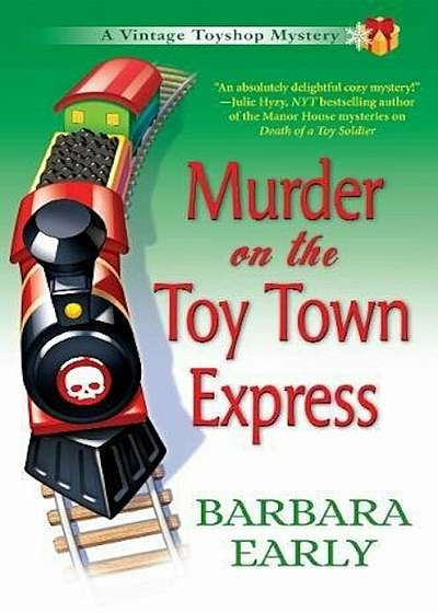 Murder on the Toy Town Express: A Vintage Toyshop Mystery, Hardcover