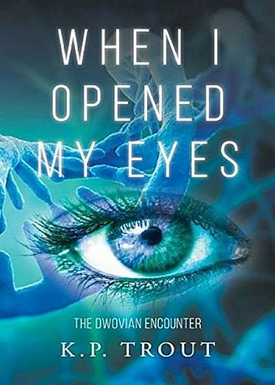 Coperta cărții When I Opened My Eyes - The Dwovian Encounter, Paperback
