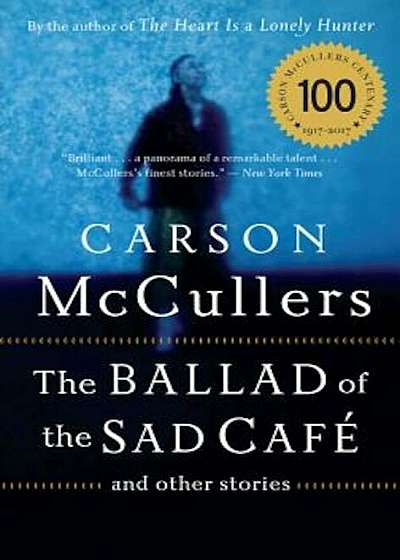 The Ballad of the Sad Cafe: And Other Stories, Paperback