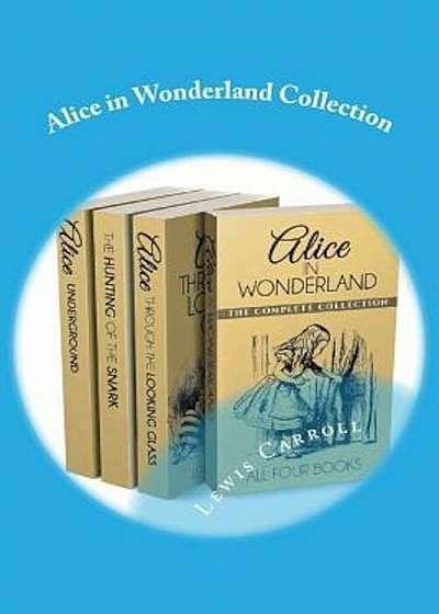 Alice in Wonderland Collection: All Four Books, Paperback