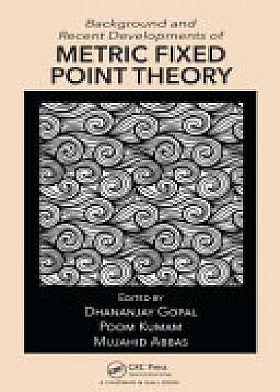 Coperta cărții Background and Recent Developments of Metric Fixed Point Theory