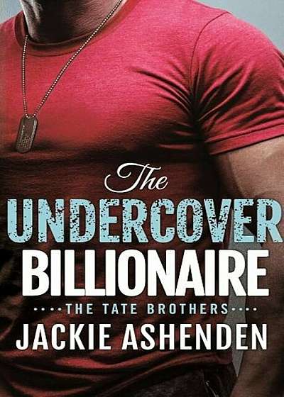 The Undercover Billionaire: A Billionaire Seal Romance, Paperback