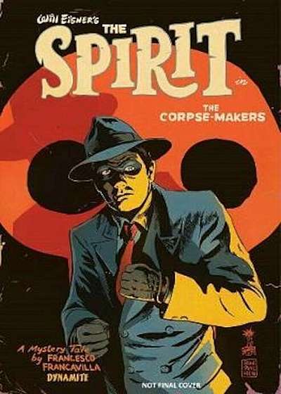 Will Eisner's the Spirit: The Corpse-Makers, Hardcover