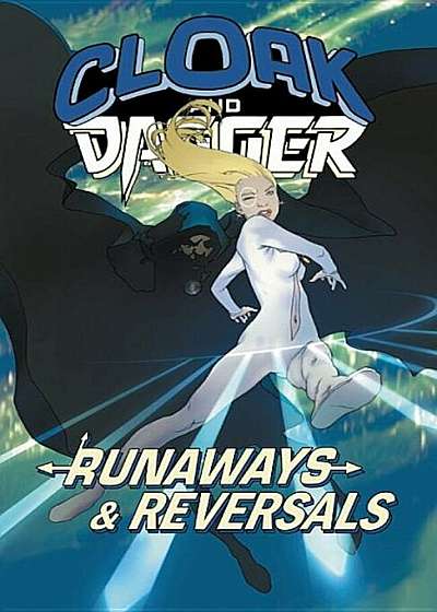 Cloak and Dagger: Runaways and Reversals, Paperback