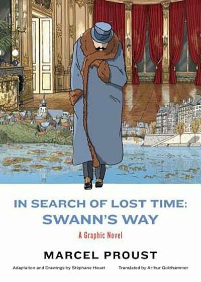 In Search of Lost Time: Swann's Way: A Graphic Novel, Hardcover