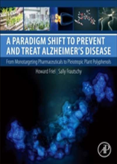 Coperta cărții A Paradigm Shift to Prevent and Treat Alzheimer's Disease