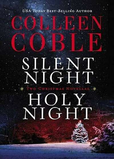 Silent Night, Holy Night: A Colleen Coble Christmas Collection, Paperback
