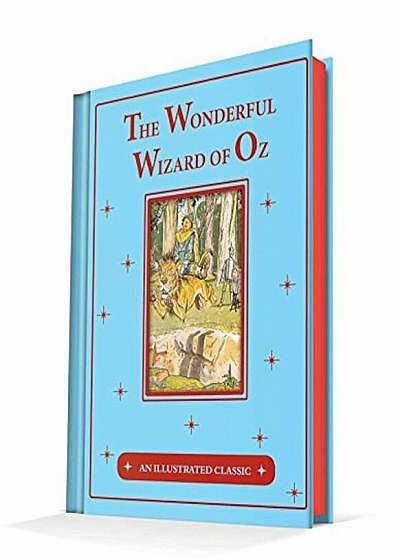 The Wonderful Wizard of Oz: An Illustrated Classic, Hardcover