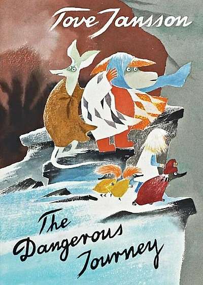 The Dangerous Journey: A Tale of Moomin Valley, Hardcover