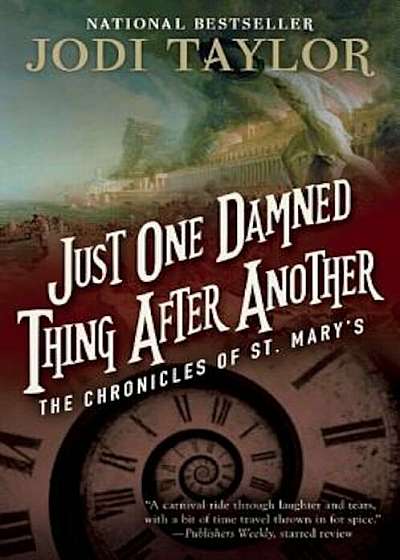 Just One Damned Thing After Another: The Chronicles of St. Mary's Book One, Paperback