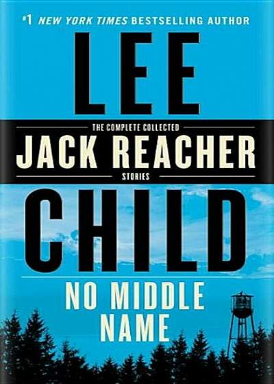 No Middle Name: The Complete Collected Jack Reacher Short Stories, Paperback