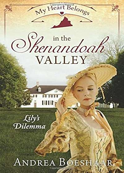 My Heart Belongs in the Shenandoah Valley: Lily's Dilemma, Paperback
