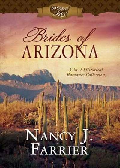 Brides of Arizona: 3-In-1 Historical Romance Collection, Paperback