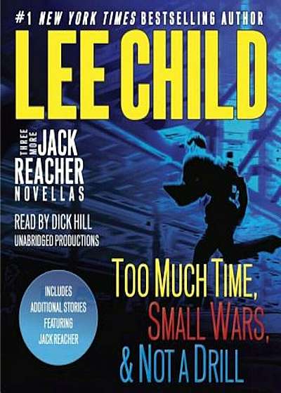 Three More Jack Reacher Novellas: Too Much Time, Small Wars, Not a Drill and Bonus Jack Reacher Stories, Audiobook