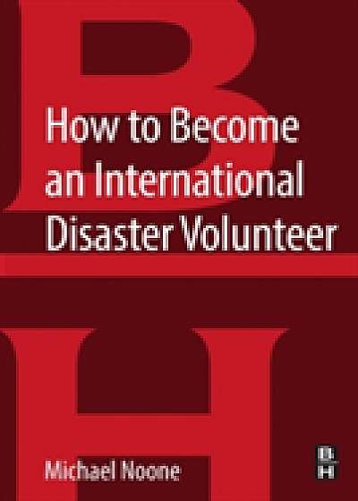 Coperta cărții How to Become an International Disaster Volunteer