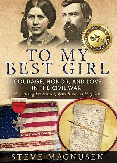 To My Best Girl: Courage, Honor, and Love in the Civil War: The Inspiring Life Stories of Rufus Dawes and Mary Gates, Hardcover